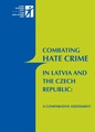 Comparative paper “Combating hate crime in Latvia and the Czech Republic: legislation, police practice and the role of NGOs”