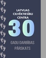 Latvijas Cilvēktiesību centra 30 gadu pārskats