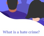 Guidelines and videos: what are hate crimes, hate speech and what to do if you have experienced or witnessed hate crime. 